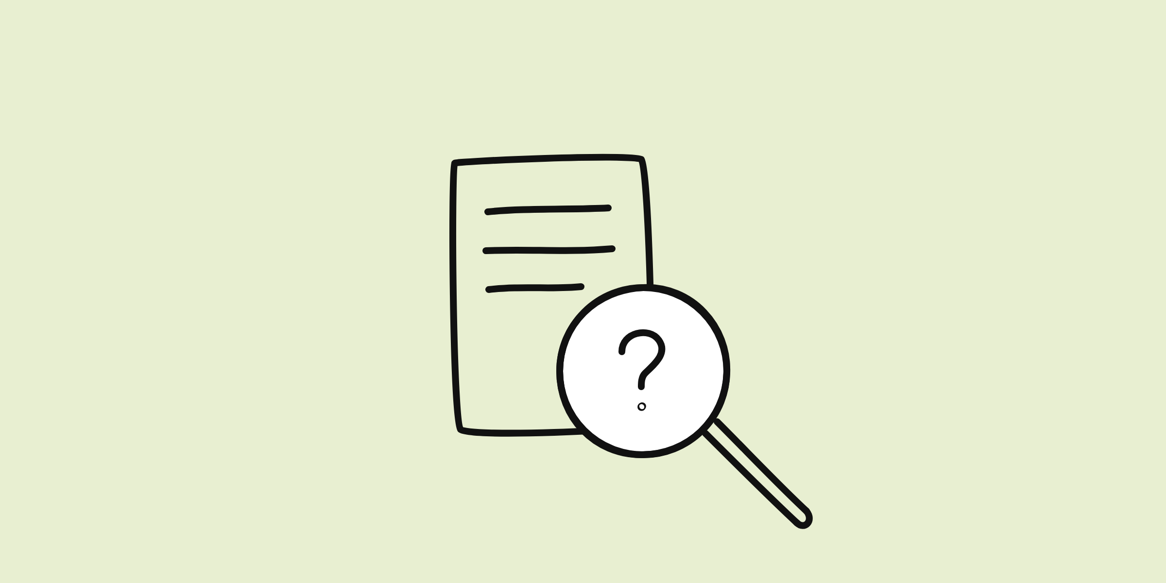 Hand-drawn line doodle of a magnifying glass over a page, with only a question mark inside the lens, on a pale lime background